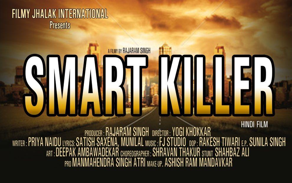 Filmy Jhalak International banner's Hindi film Smart Killer shooting wrapped up.